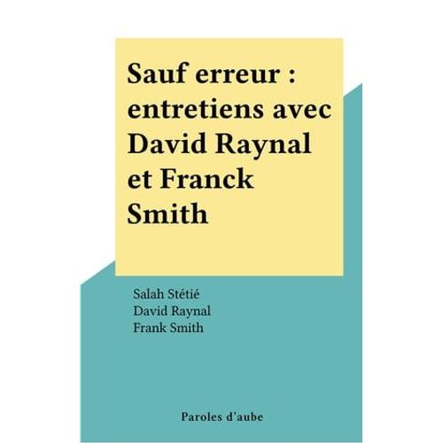 Sauf Erreur : Entretiens Avec David Raynal Et Franck Smith