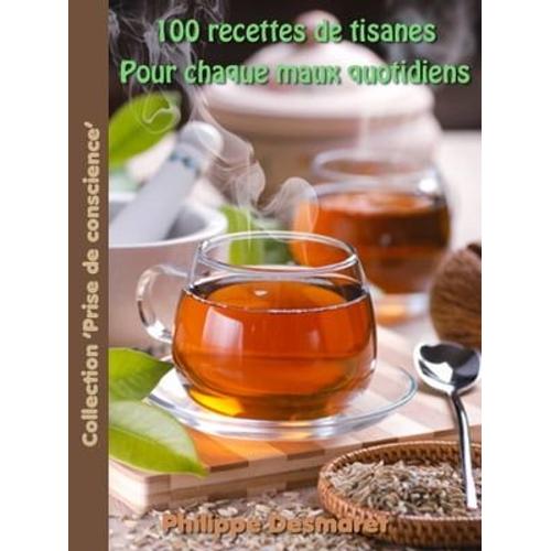 100 Recettes De Tisanes Pour Chaque Maux Quotidiens