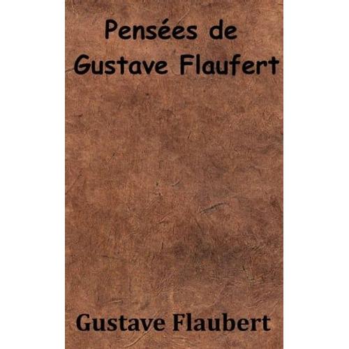 Pensées De Gustave Flaubert