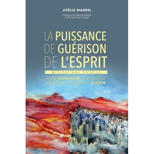 La Puissance De Guérison De L'esprit - Méditations Guidées Pour Soulager La Douleur Et Aider Le Corp