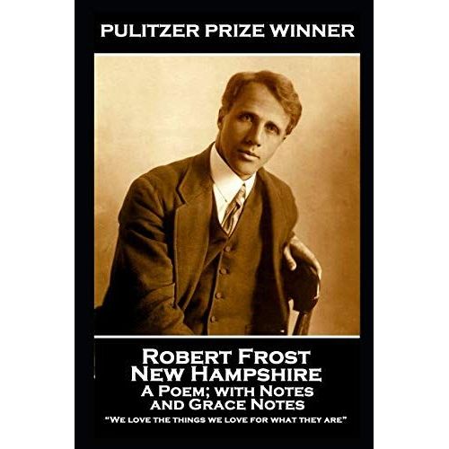Robert Frost - New Hampshire, A Poem; With Notes And Grace Notes