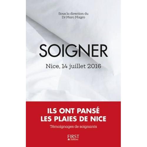 Soigner Et Souffrir : 14 Juillet 2016, Ils Ont Pansé Les Plaies De Nice