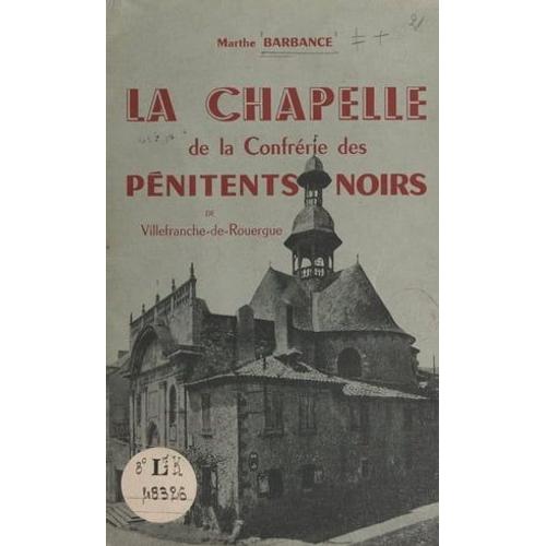 La Chapelle De La Confrérie Des Pénitents Noirs De Villefranche-De-Rouergue