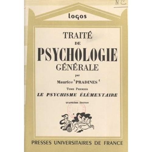 Traité De Psychologie Générale (1). Le Psychisme Élémentaire