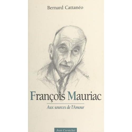 François Mauriac : Aux Sources De L'amour