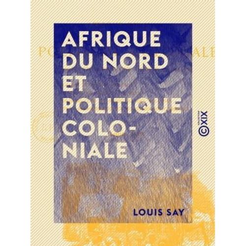 Afrique Du Nord Et Politique Coloniale - Notes Et Croquis D'un Officier De Marine