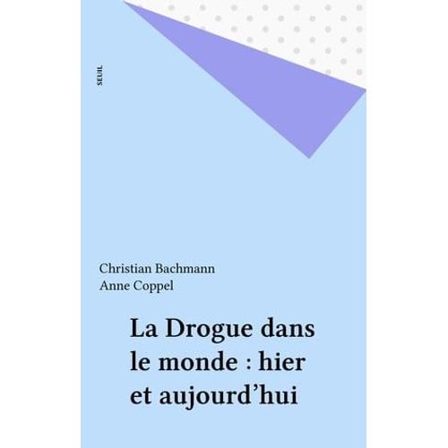 La Drogue Dans Le Monde : Hier Et Aujourd'hui