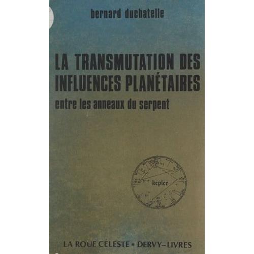 La Transmutation Des Influences Planétaires Entre Les Anneaux Du Serpent