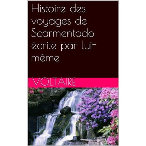 Histoire Des Voyages De Scarmentado Écrite Par Lui-Même