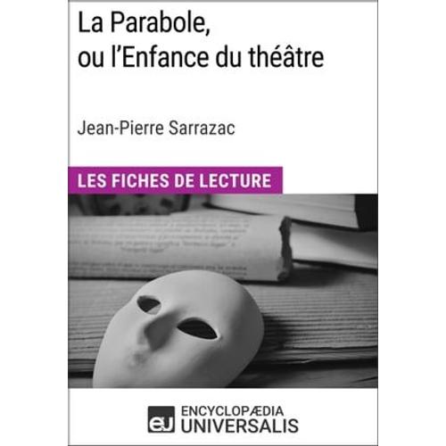 La Parabole, Ou L'enfance Du Théâtre De Jean-Pierre Sarrazac