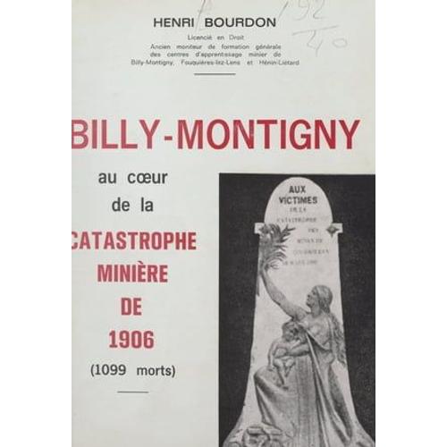 Billy-Montigny Au Coeur De La Catastrophe Minière De 1906 (1099 Morts)