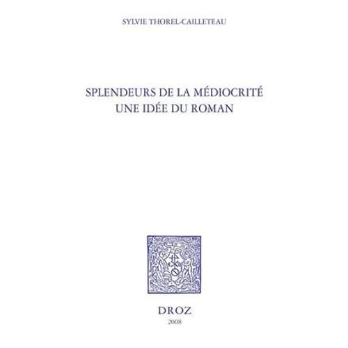 Splendeurs De La Médiocrité : Une Idée Du Roman