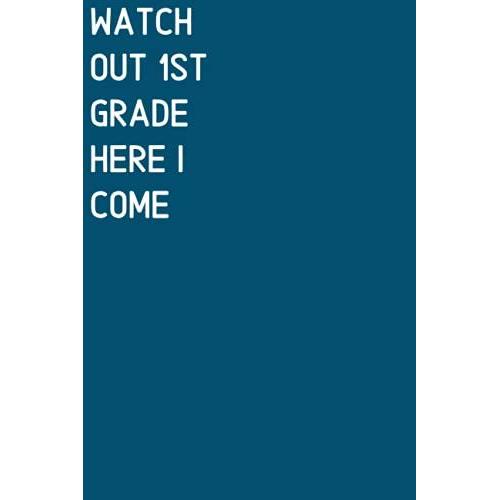 Watch Out 1st Grade Here I Come: Blank Lined Notebook, Funny Notebooks For The Office, Sarcastic Notepads With Sayings, Funny Sarcastic Humor Journal | Appreciation Gift