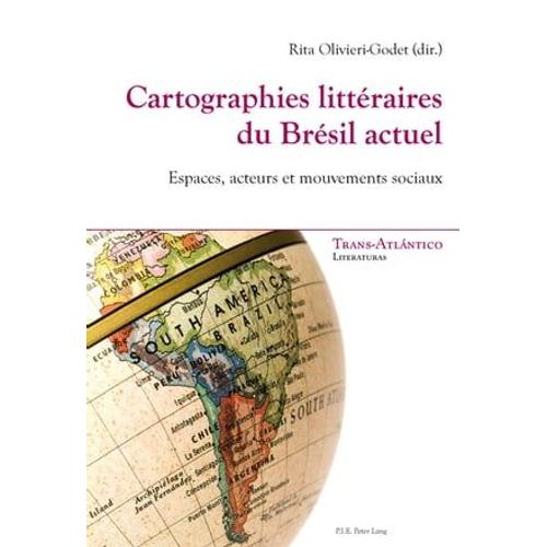 Cartographies Littéraires Du Brésil Actuel