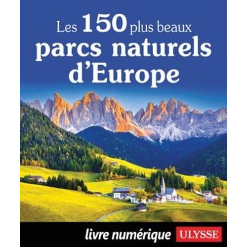 Les 150 Plus Beaux Parcs Naturels D'europe