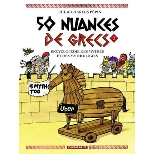 50 Nuances De Grecs : Encyclopédie Des Mythes Et Des Mythologies - Tome 2