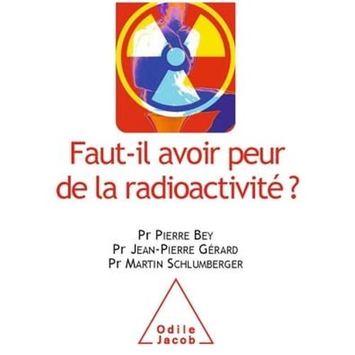 Faut-Il Avoir Peur De La Radioactivité ?