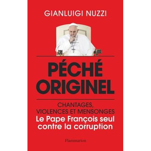 Péché Originel : Le Pape François Seul Contre La Corruption