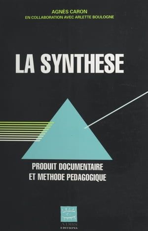 La Synthèse : Produit Documentaire Et Méthode Pédagogique