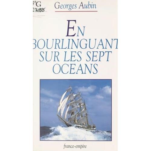 En Bourlinguant Sur Les Sept Océans