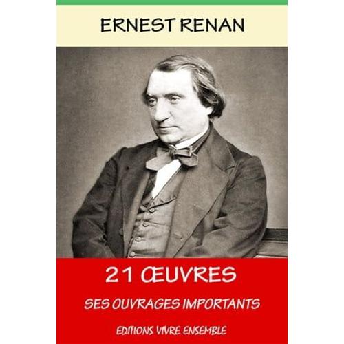 21 Oeuvres D'ernest Renan - Enrichi D'une Biographie Complète