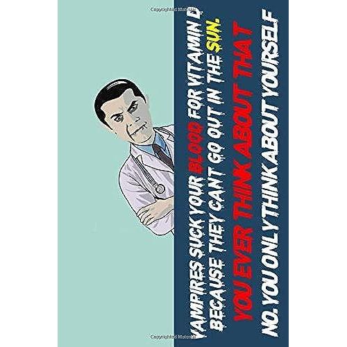 Vampires Suckyour Blood For Vitamins Because They Cant Go Out In Sun: Notebook, Composition Book And Journal - Large (6 X 9 Inches) - 120page-