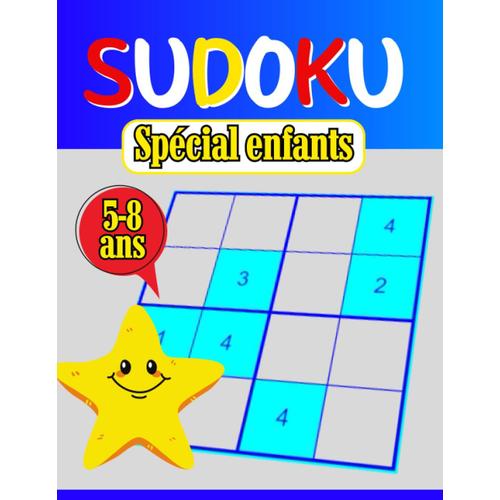 Sudoku Spécial Enfants 5-8 Ans: 300 Grilles Amusantes Pour Les Petits Intelligents