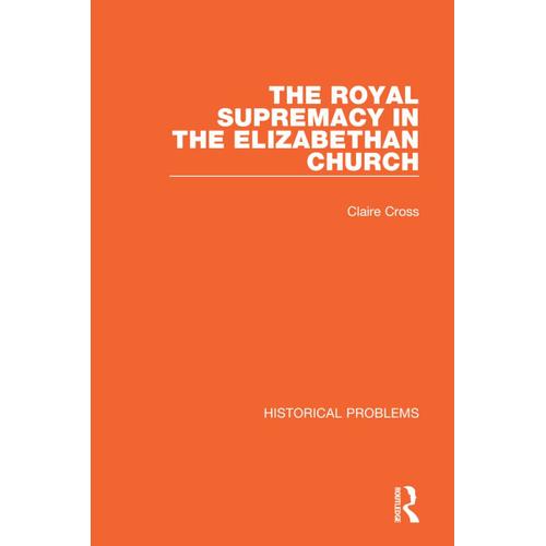 The Royal Supremacy In The Elizabethan Church