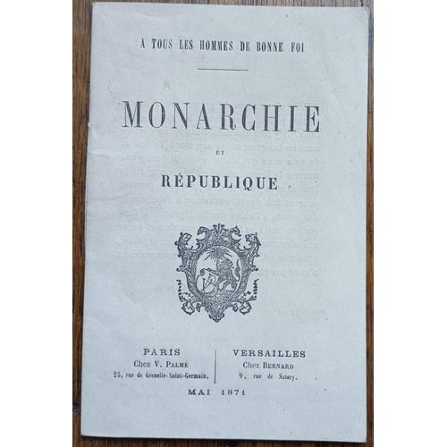 A Tous Les Hommes De Bonne Foi - Monarchie Et République Par Gaston Du Fresne De Beaucourt, Paris, Chez V. Palmé - Versailles, Chez Bernard - Mai 1871