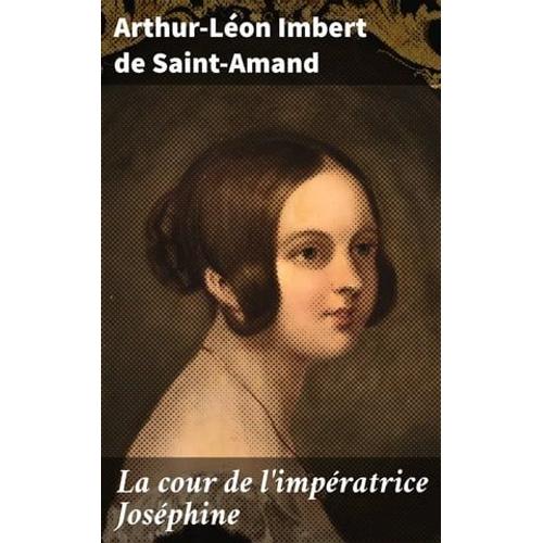 La Cour De L'impératrice Joséphine