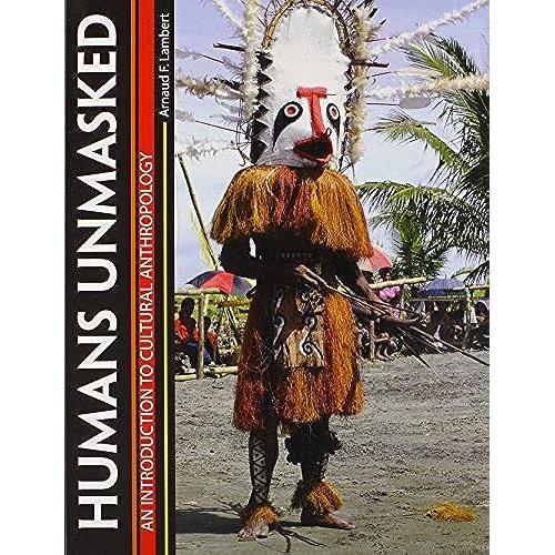 Humans Unmasked; An Introduction To Cultural Anthropology