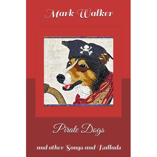 Pirate Dogs: And Other Songs And Ballads