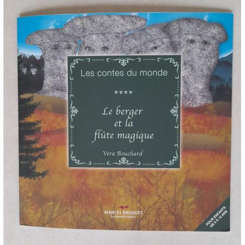 Le Berger Et La Flûte Magique Vera Bouchard Dès6ans Conte Roumanie Marcel Broquet Éditeur Le Baobad