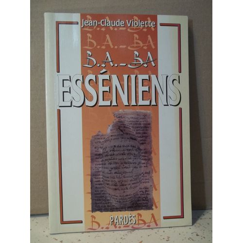B.A. - Ba. Esséniens. J.C. Violette. Éditions Pardès. Communauté Du Maître De Justice. Histoire Religieuse. Humanité. Année 1999.