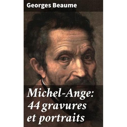 Michel-Ange: 44 Gravures Et Portraits