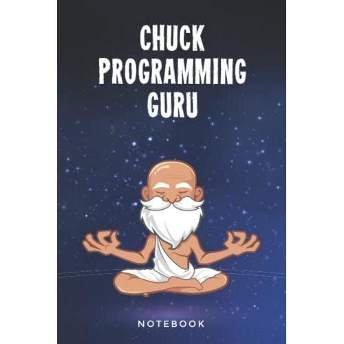 Chuck Programming Guru Notebook: Customized Lined Notepad Journal Gift For A Qualified Chuck Developer