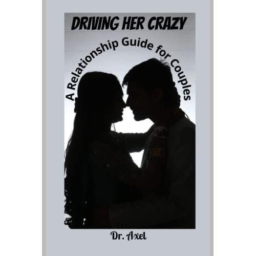 Driving Her Crazy: A Relationship Guide For Couples