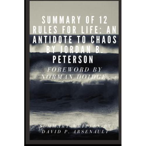 Summary Of 12 Rules For Life: An Antidote To Chaos By Jordan Peterson Foreword By Norman Doidge