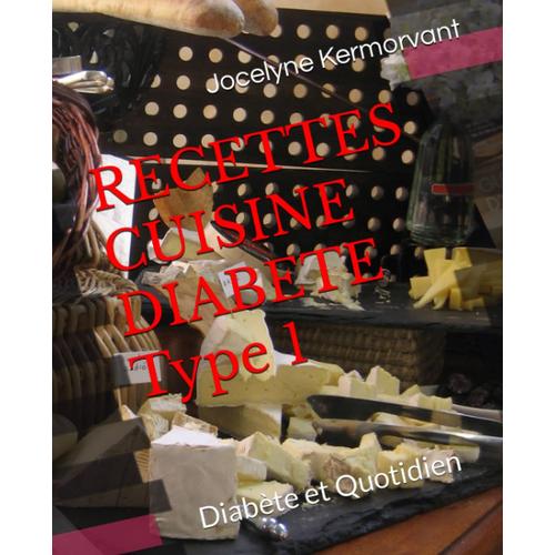 Recettes Cuisine Type 1: Diabète Et Quotidien