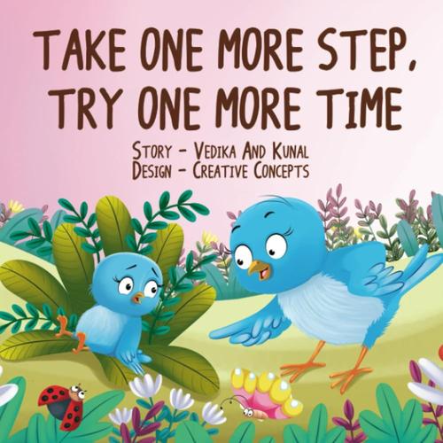 Take One More Step, Try One More Time: An Inspirational Children's Book To Build A Never Give Up Attitude And Self-Confidence For Kids Aged Between 3 To 8 (Animal Kingdom Picture Books)