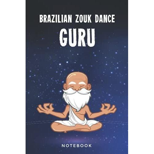Brazilian Zouk Dance Guru Notebook: A 100 Page Lined Notepad Journal Gift For A Brazilian Brazilian Zouk Dance Lover Or Teacher