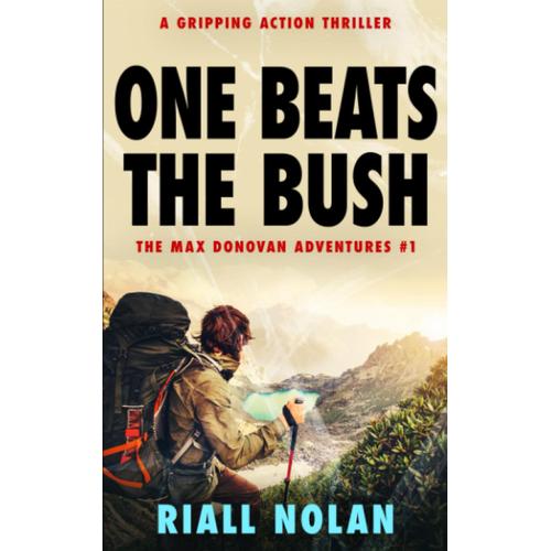 One Beats The Bush: A Gripping Action Thriller