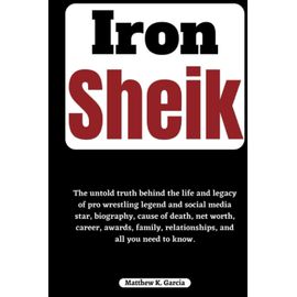 Iron Sheik: The untold truth behind the life and legacy of pro