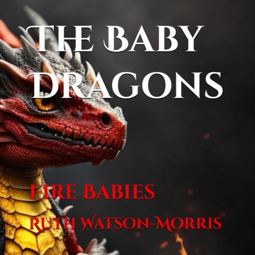 The Baby Dragons: Fire Babies