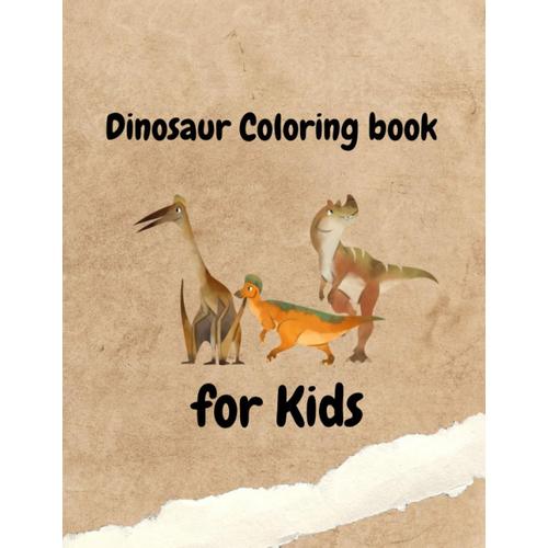 Dinosaur Coloring Book For Kids: Creative And Fun Drawings Of Dinosaurs