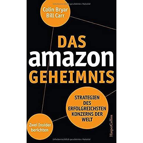 Das Amazon-Geheimnis - Strategien Des Erfolgreichsten Konzerns Der Welt. Zwei Insider Berichten