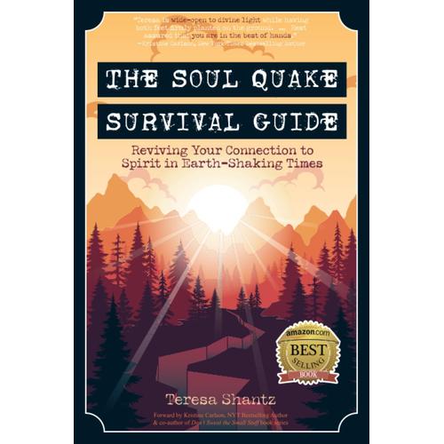 The Soul Quake Survival Guide: Reviving Your Connection To Spirit In Earth Shaking Times