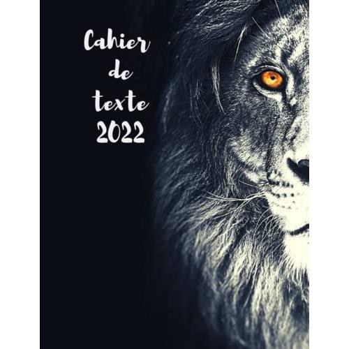 Cahier De Texte 2022: Lion Agenda 2022 Planificateur Et Organisateur Mensuel Hebdomadaire Quotidien 2022 | Animaux ,Mignon ,Nature |Le Roi De La ... 2022 Pour Maintenir Les Activités Quotidien
