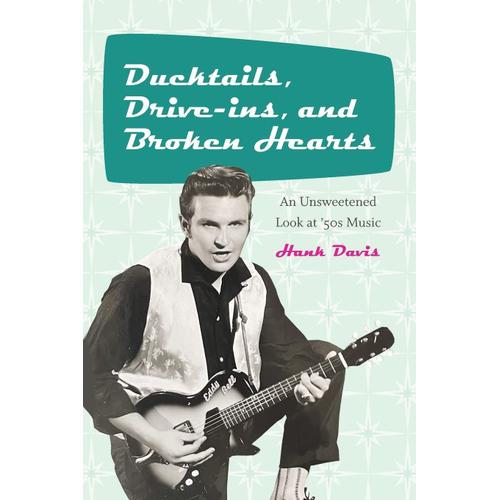 Ducktails, Drive-Ins, And Broken Hearts