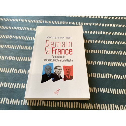 Demain La France. Tombeaux De Maurice, Michelet, De Gaulle.